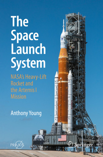 The Space Launch System: NASA's Heavy-Lift Rocket and the Artemis I Mission (Springer Praxis Books) book cover by Anthony Young