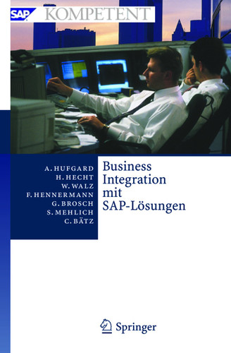 Business Integration mit SAP-Lösungen: Potenziale, Geschäftsprozesse, Organisation und Einführung (SAP Kompetent) book cover by Andreas Hufgard, Heiko Hecht, Wolfgang Walz, Frank Hennermann, Gerald Brosch, Sabine Mehlich, Christian Bätz