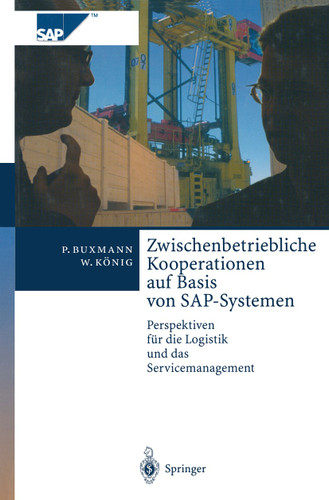 Zwischenbetriebliche Kooperationen auf Basis von SAP-Systemen: Perspektiven für die Logistik und das Servicemanagement (SAP Kompetent) book cover by Peter Buxmann, Wolfgang König