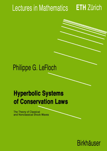 Hyperbolic Systems of Conservation Laws: The Theory of Classical and Nonclassical Shock Waves (Lectures in Mathematics. ETH Zürich) book cover by Philippe G. LeFloch