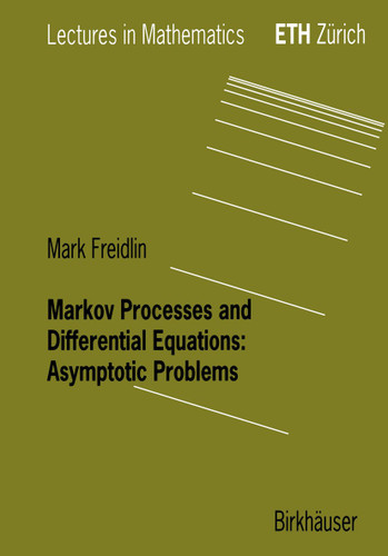 Markov Processes and Differential Equations: Asymptotic Problems (Lectures in Mathematics. ETH Zürich) book cover by Mark I. Freidlin