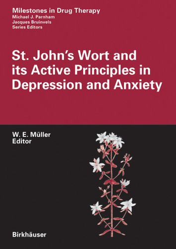 St. John's Wort and its Active Principles in Depression and Anxiety (Milestones in Drug Therapy) book cover by Walter E. Müller