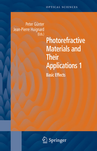 Photorefractive Materials and Their Applications 1: Basic Effects (Springer Series in Optical Sciences #113) book cover by 
