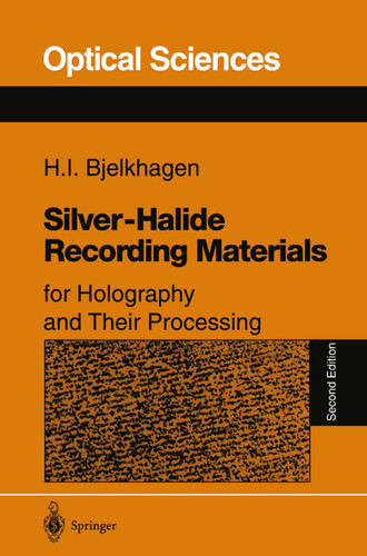 Silver-Halide Recording Materials: for Holography and Their Processing (Springer Series in Optical Sciences #66) book cover by Hans I. Bjelkhagen