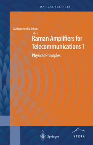 Raman Amplifiers for Telecommunications 1: Physical Principles (Springer Series in Optical Sciences #90/1) book cover by 