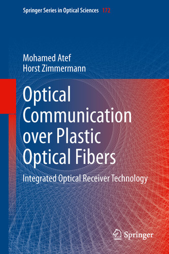 Optical Communication over Plastic Optical Fibers: Integrated Optical Receiver Technology (Springer Series in Optical Sciences #172) book cover by Mohamed Atef, Horst Zimmermann