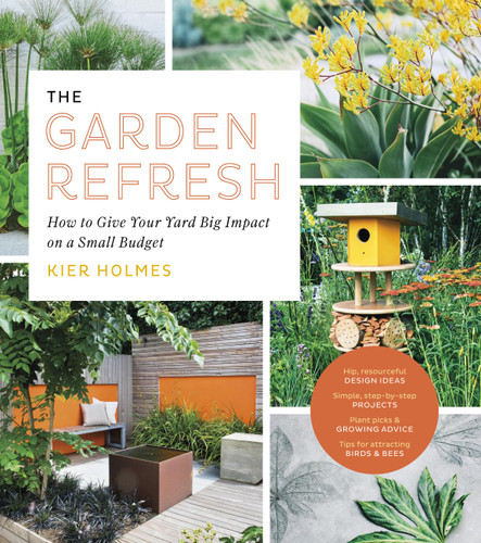 The Garden Refresh: How to Give Your Yard Big Impact on a Small Budget book cover by Kier Holmes