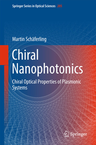 Chiral Nanophotonics: Chiral Optical Properties of Plasmonic Systems (Springer Series in Optical Sciences #205) book cover by Martin Schäferling