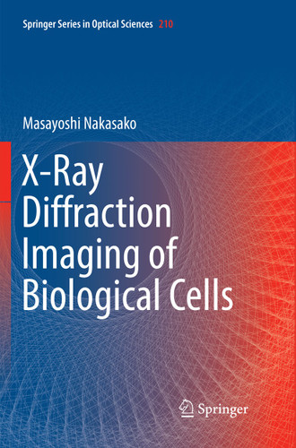 X-Ray Diffraction Imaging of Biological Cells (Springer Series in Optical Sciences #210) book cover by Masayoshi Nakasako