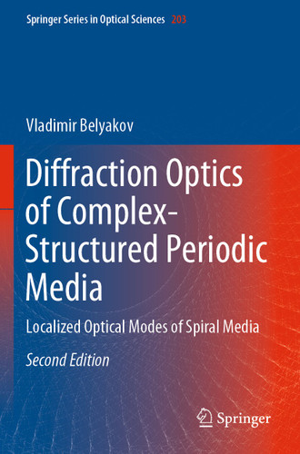 Diffraction Optics of Complex-Structured Periodic Media: Localized Optical Modes of Spiral Media book cover by Vladimir Belyakov