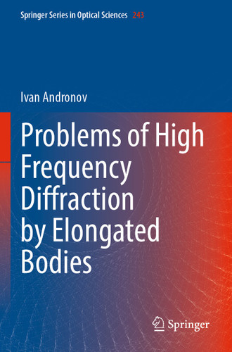Problems of High Frequency Diffraction by Elongated Bodies (Springer Series in Optical Sciences #243) book cover by Ivan Andronov