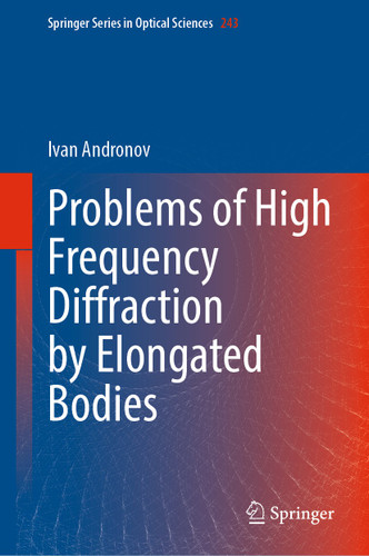 Problems of High Frequency Diffraction by Elongated Bodies (Springer Series in Optical Sciences #243) book cover by Ivan Andronov