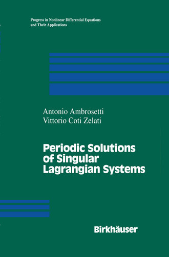 Periodic Solutions of Singular Lagrangian Systems (Progress in Nonlinear Differential Equations and Their Applications #10) book cover by A. Ambrosetti, V. Coti-Zelati