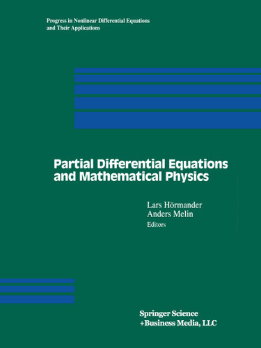 Partial Differential Equations and Mathematical Physics: The Danish-Swedish Analysis Seminar, 1995 (Progress in Nonlinear Differential Equations and Their Applications #21) book cover by 