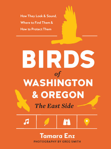 Birds of Washington and Oregon, The East Side (Best Little Book of Birds) book cover by Tamara Enz