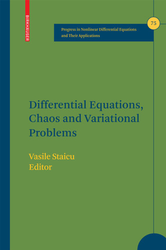 Differential Equations, Chaos and Variational Problems (Progress in Nonlinear Differential Equations and Their Applications #75) book cover by 