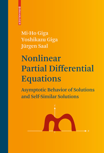 Nonlinear Partial Differential Equations: Asymptotic Behavior of Solutions and Self-Similar Solutions (Progress in Nonlinear Differential Equations and Their Applications #79) book cover by Mi-Ho Giga, Yoshikazu Giga, Jürgen Saal