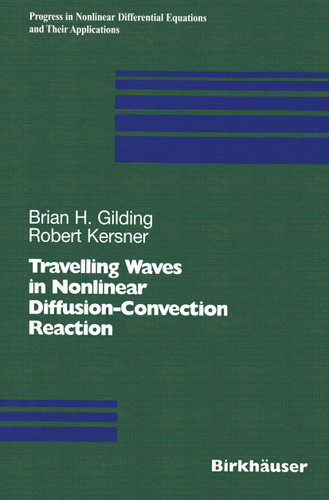 Travelling Waves in Nonlinear Diffusion-Convection Reaction (Progress in Nonlinear Differential Equations and Their Applications #60) book cover by Brian H. Gilding, Robert Kersner
