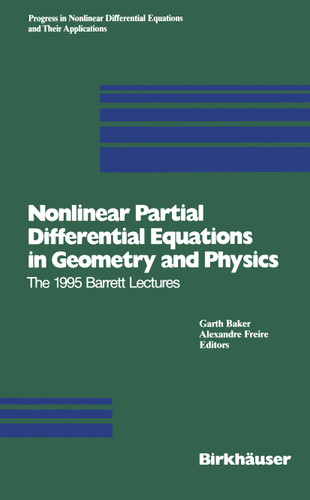 Nonlinear Partial Differential Equations in Geometry and Physics: The 1995 Barrett Lectures (Progress in Nonlinear Differential Equations and Their Applications #29) book cover by 