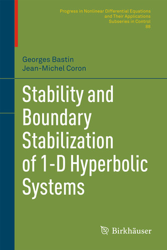 Stability and Boundary Stabilization of 1-D Hyperbolic Systems (Progress in Nonlinear Differential Equations and Their Applications #88) book cover by Georges Bastin, Jean-Michel Coron