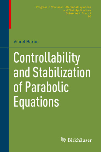 Controllability and Stabilization of Parabolic Equations (Progress in Nonlinear Differential Equations and Their Applications #90) book cover by Viorel Barbu