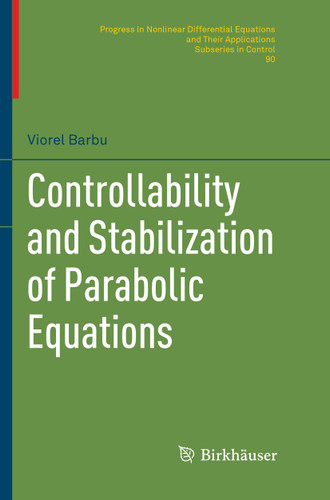 Controllability and Stabilization of Parabolic Equations (Progress in Nonlinear Differential Equations and Their Applications #90) book cover by Viorel Barbu