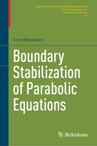 Boundary Stabilization of Parabolic Equations (Progress in Nonlinear Differential Equations and Their Applications #93) book cover by Ionuţ Munteanu