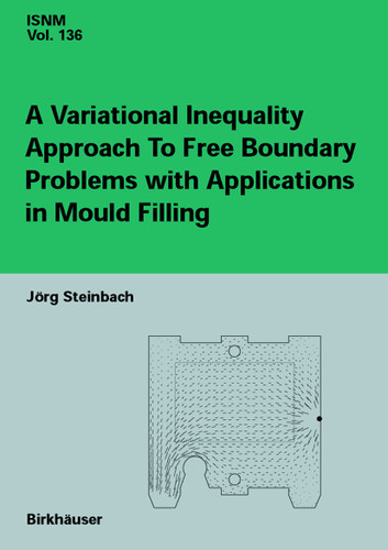 A Variational Inequality Approach to free Boundary Problems with Applications in Mould Filling (International Series of Numerical Mathematics #136) book cover by Jörg Steinbach