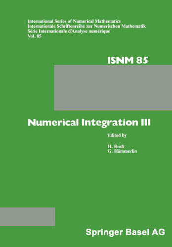 Numerical Integration III: Proceedings of the Conference held at the Mathematisches Forschungsinstitut, Oberwolfach, Nov. 8 – 14, 1987 (International Series of Numerical Mathematics #85) book cover by HÄMMERLIN, BRASS