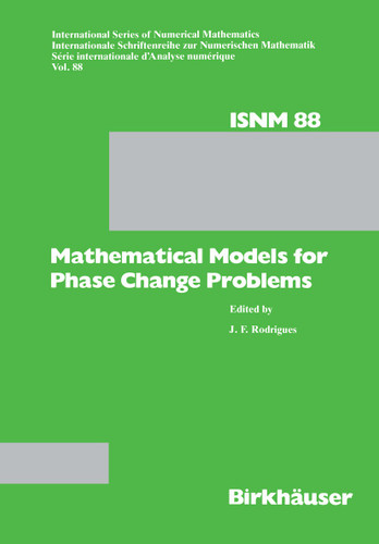 Mathematical Models for Phase Change Problems: Proceedings of the European WorkShop held at Óbidos, Portugal, October 1–3, 1988 (International Series of Numerical Mathematics #88) book cover by J.F. Rodriques