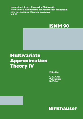 Multivariate Approximation Theory IV: Proceedings of the Conference at the Mathematical Research Institute at Oberwolfach, Black Forest, February 12–18, 1989 (International Series of Numerical Mathematics #90) book cover by CHUI, SCHEMP, ZELLER