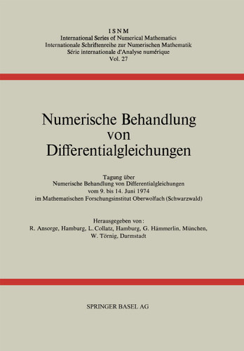 Numerische Behandlung von Differentialgleichungen: Tagung im Mathematischen Forschungsinstitut Oberwolfach vom 9. bis 14. Juni 1974 (International Series of Numerical Mathematics #27) book cover by R. Ansorge, L. Collatz, G. Hämmerlin, W. Törnig
