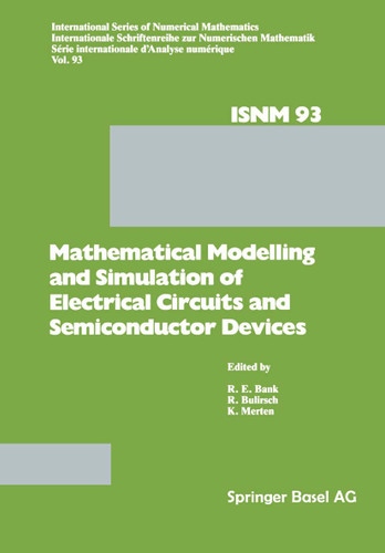Mathematical Modelling and Simulation of Electrical Circuits and Semiconductor Devices: Proceedings of a Conference held at the Mathematisches Forschungsinstitut, Oberwolfach, October 30 – November 5, 1988 book cover by R. Bank