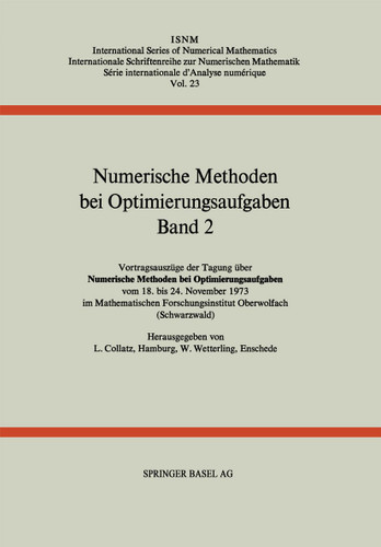 Numerische Methoden bei Optimierungsaufgaben: Band 2: Vortragsauszüge der Tagung über Numerische Methoden bei Optimierungsaufgaben vom 18. bis 24. November 1973 im Mathematischen Forschungsinstitut Oberwolfach (Schwarzwald) book cover by COLLATZ, WETTERLING