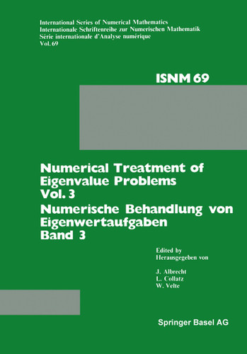 Numerical Treatment of Eigenvalue Problems Vol. 3 / Numerische Behandlung von Eigenwertaufgaben Band 3: Workshop in Oberwolfach, June 12–18, 1983 / Tagung in Oberwolfach, 12.–18. Juni 1983 book cover by ALBRECHT, COLLATZ, VELTE