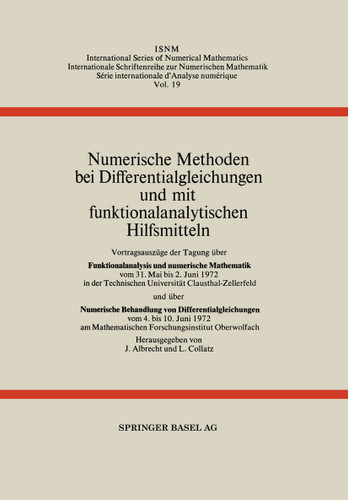 Numerische Methoden bei Differentialgleichungen und mit funktionalanalytischen Hilfsmitteln (International Series of Numerical Mathematics #19) book cover by J. Albrecht, L. Collatz