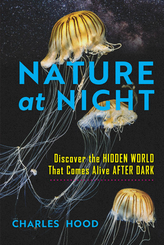 Nature at Night: Discover the Hidden World That Comes Alive after Dark book cover by Charles Hood