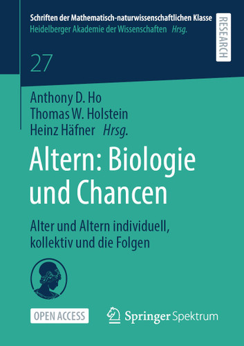 Altern: Biologie und Chancen: Alter und Altern individuell, kollektiv und die Folgen (Schriften der Mathematisch-naturwissenschaftlichen Klasse #27) book cover by 