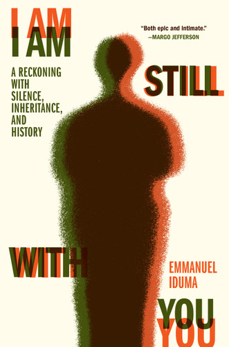 I Am Still With You: A Reckoning with Silence, Inheritance, and History book cover by Emmanuel Iduma