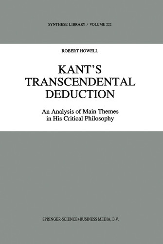 Kant’s Transcendental Deduction: An Analysis of Main Themes in His Critical Philosophy (Synthese Library #222) book cover by R.C. Howell