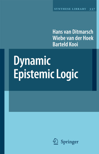 Dynamic Epistemic Logic (Synthese Library #337) book cover by Hans van Ditmarsch, Wiebe van der Hoek, Barteld Kooi