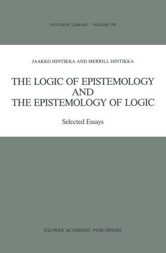 The Logic of Epistemology and the Epistemology of Logic: Selected Essays (Synthese Library #200) book cover by Jaakko Hintikka, Merrill B.P. Hintikka