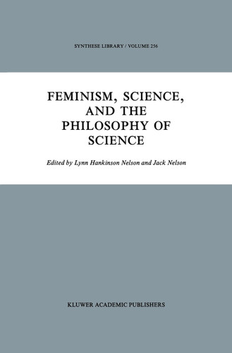 Feminism, Science, and the Philosophy of Science (Synthese Library #256) book cover by 