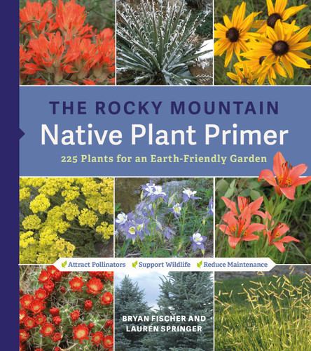 The Rocky Mountain Native Plant Primer: 225 Plants for an Earth-Friendly Garden book cover by Bryan Fischer, Lauren Springer