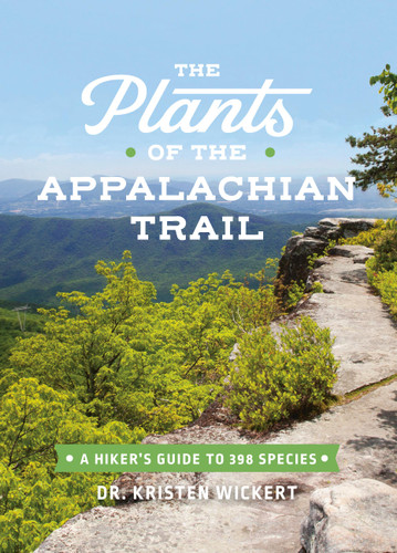 The Plants of the Appalachian Trail: A Hiker’s Guide to 398 Species book cover by Dr. Kristen Wickert