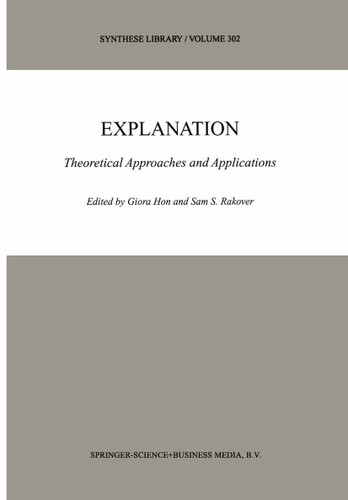 Explanation: Theoretical Approaches and Applications (Synthese Library #302) book cover by 