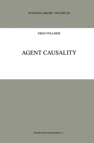 Agent Causality (Synthese Library #283) book cover by F. Vollmer