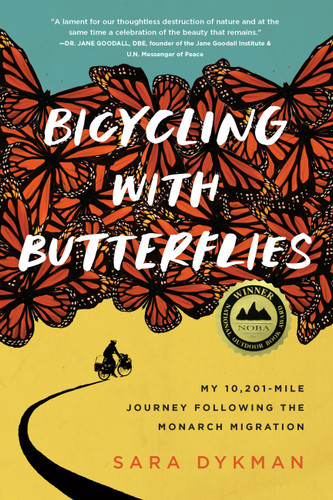 Bicycling with Butterflies: My 10,201-Mile Journey Following the Monarch Migration book cover by Sara Dykman