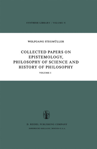 Collected Papers on Epistemology, Philosophy of Science and History of Philosophy: Volume I (Synthese Library #91) book cover by W. Stegmüller