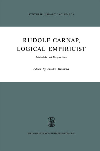 Rudolf Carnap, Logical Empiricist: Materials and Perspectives (Synthese Library #73) book cover by 